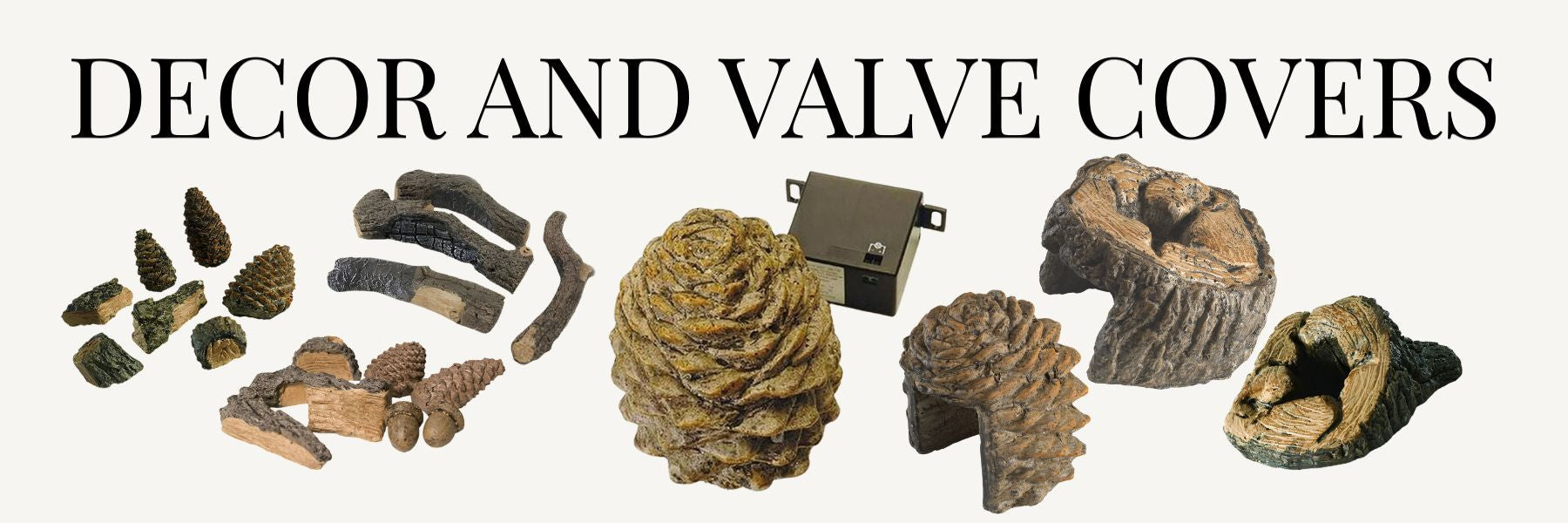 Gas log decor and control valve covers displayed together on a soft beige background, including ceramic pine cones, wood chips, and decorative receiver housings.