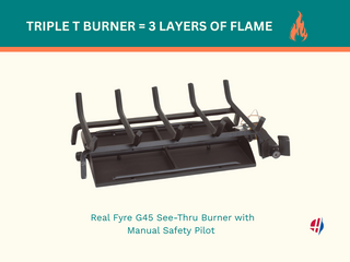 G45 See-Thru Triple T Gas Burner with Manual Safety Pilot Valve – for double-sided vented fireplace
